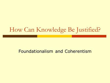 How Can Knowledge Be Justified?