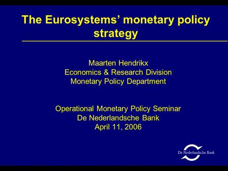 The Eurosystems’ monetary policy strategy Maarten Hendrikx Economics & Research Division Monetary Policy Department Operational Monetary Policy Seminar.
