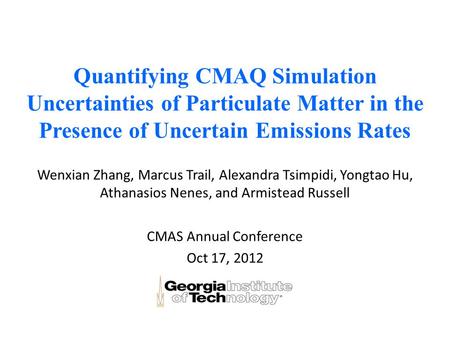 Quantifying CMAQ Simulation Uncertainties of Particulate Matter in the Presence of Uncertain Emissions Rates Wenxian Zhang, Marcus Trail, Alexandra Tsimpidi,