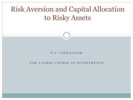 P.V. VISWANATH FOR A FIRST COURSE IN INVESTMENTS.
