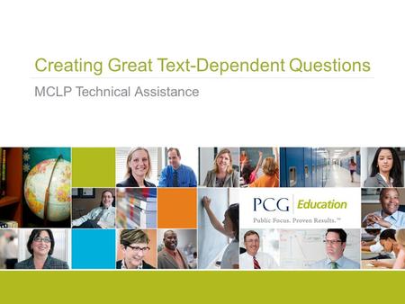 Creating Great Text-Dependent Questions MCLP Technical Assistance.