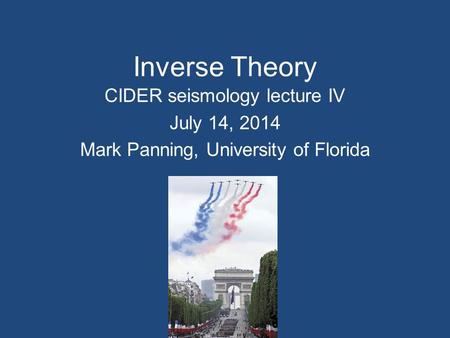 Inverse Theory CIDER seismology lecture IV July 14, 2014