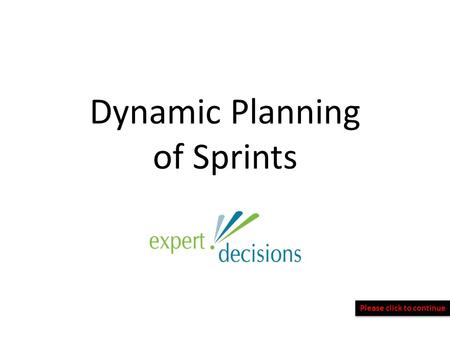 Dynamic Planning of Sprints Please click to continue.