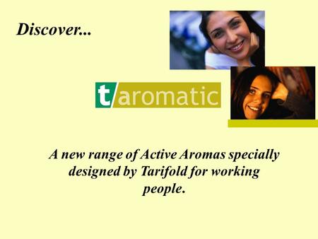 A new range of Active Aromas specially designed by Tarifold for working people. Discover...