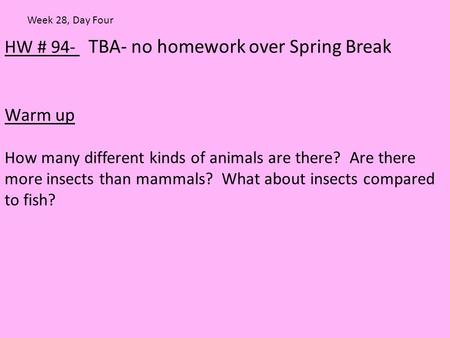HW # 94- TBA- no homework over Spring Break