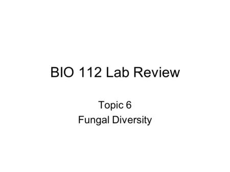 Topic 6 Fungal Diversity