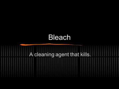 Bleach A cleaning agent that kills. Under your sink- There could be many types of bleach under your sink waiting to disinfect, or annihilate anything.