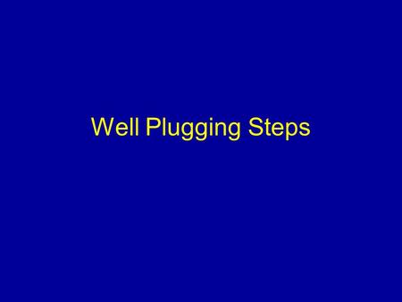 Well Plugging Steps. Introduction Key steps to plugging an abandoned well Importance of the steps Who to contact when plugging a well Common misconceptions.