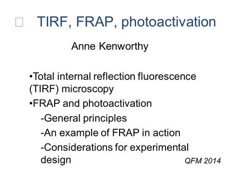  TIRF, FRAP, photoactivation