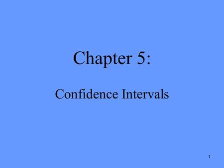 Chapter 5: Confidence Intervals.