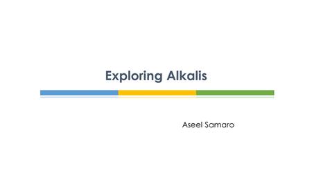 Exploring Alkalis Aseel Samaro.