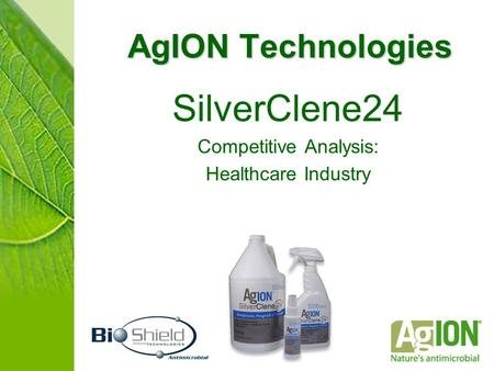 AgION Technologies SilverClene24 Competitive Analysis: Healthcare Industry.