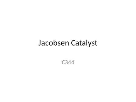 Jacobsen Catalyst C344. Overview Asymmetric catalysis Lab overview Organometallic reactions Chiral GC analysis Optical Activity.