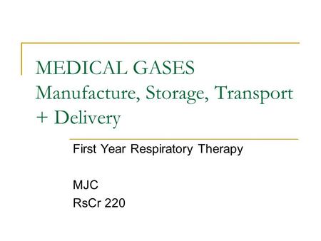MEDICAL GASES Manufacture, Storage, Transport + Delivery