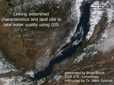 Linking watershed characteristics and land use to lake water quality using GIS presented by Brian Block ESR 575 - Limnology instructed by Dr. Mark Sytsma.