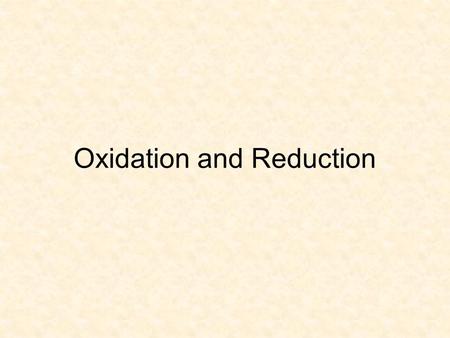 Oxidation and Reduction. Overview Oxidation and reduction reactions always occur together (redox reactions) You can’t have one without the other Includes: