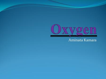 Aminata Kamara. About oxygen Also known as O 2 Colorless, odorless and tasteless comprises 21 percent of the earth's atmosphere comprises 85 percent of.