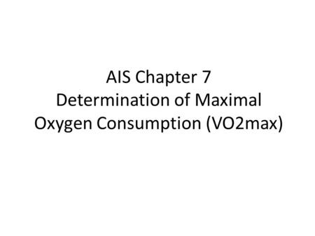AIS Chapter 7 Determination of Maximal Oxygen Consumption (VO2max)