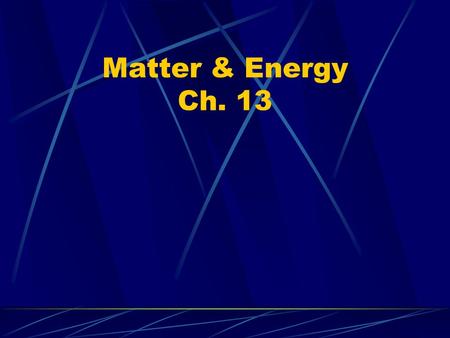 Matter & Energy Ch. 13. Solid Have a definite shape and volume Particles have strong attractive force, but still vibrate.