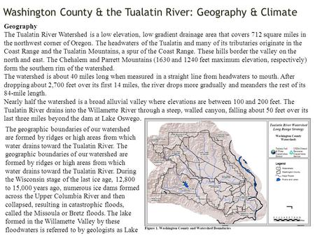 Washington County & the Tualatin River: Geography & Climate Geography The Tualatin River Watershed is a low elevation, low gradient drainage area that.