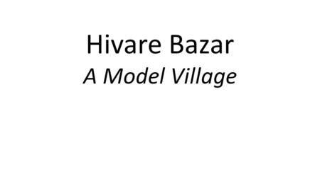 Hivare Bazar A Model Village