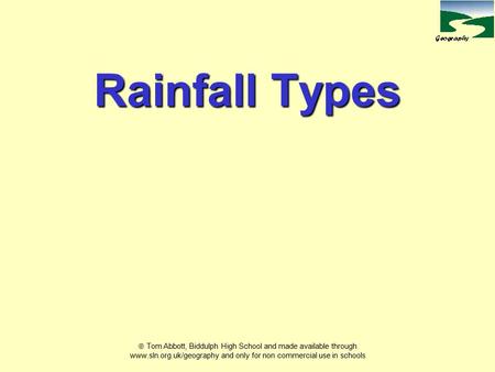 Rainfall Types  Tom Abbott, Biddulph High School and made available through www.sln.org.uk/geography and only for non commercial use in schools.