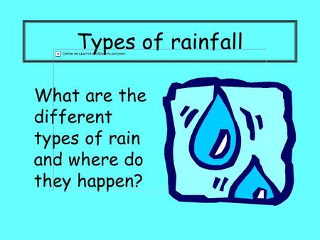 Types of rainfall What are the different types of rain and where do they happen?