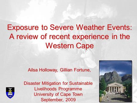Exposure to Severe Weather Events: A review of recent experience in the Western Cape Disaster Mitigation for Sustainable Livelihoods Programme University.