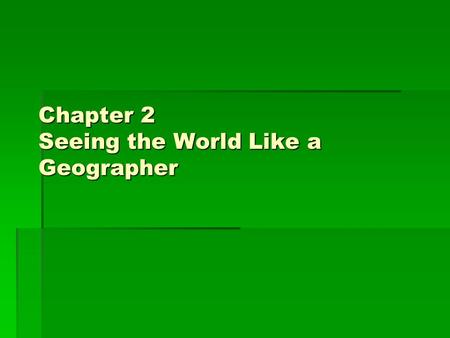 Chapter 2 Seeing the World Like a Geographer