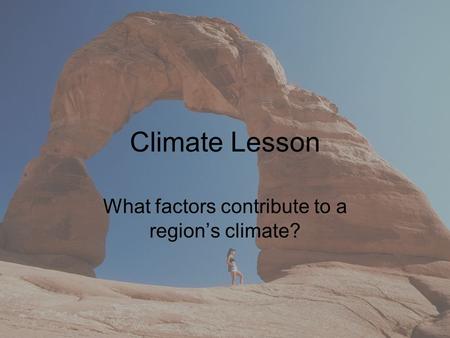What factors contribute to a region’s climate?
