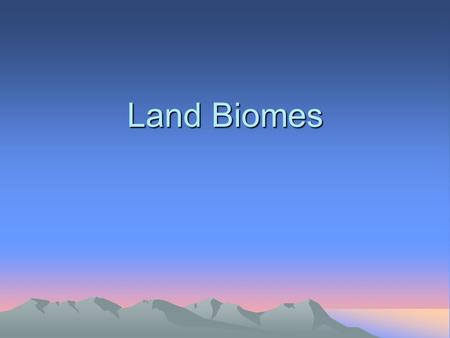 Land Biomes.