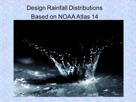 Design Rainfall Distributions Based on NOAA Atlas 14