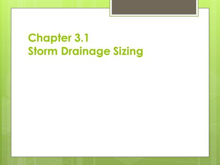 Chapter 3.1 Storm Drainage Sizing. Building Drain & Sewer  Building Drain —That part of the lowest piping of a drainage system that receives the discharge.