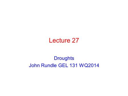 Droughts John Rundle GEL 131 WQ2014