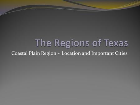 Coastal Plain Region ~ Location and Important Cities