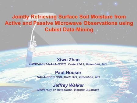 AGU 2004 Fall Meeting, May 19, 2015Slide 1 Jointly Retrieving Surface Soil Moisture from Active and Passive Microwave Observations using Cubist Data-Mining.