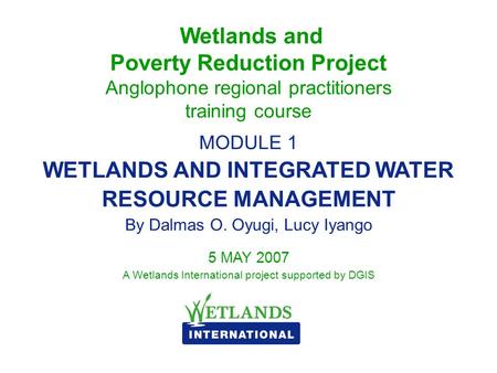 5 MAY 2007 A Wetlands International project supported by DGIS