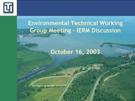 Environmental Technical Working Group Meeting – IERM Discussion October 16, 2003.