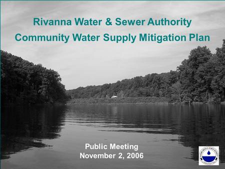 Rivanna Water & Sewer Authority Community Water Supply Mitigation Plan Public Meeting November 2, 2006.