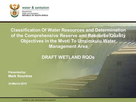 PRESENTATION TITLE Presented by: Name Surname Directorate Date Classification Of Water Resources and Determination of the Comprehensive Reserve and Resource.