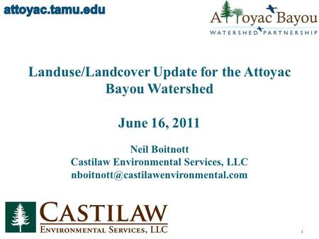 Landuse/Landcover Update for the Attoyac Bayou Watershed June 16, 2011 Neil Boitnott Castilaw Environmental Services, LLC