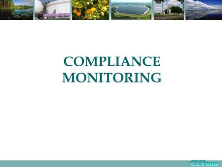 COMPLIANCE MONITORING. Issues Identified by Stakeholders Inconsistent reporting requirements among Districts Level of monitoring inconsistent with potential.