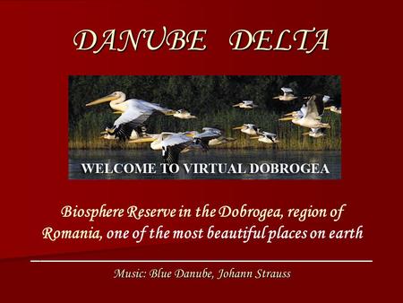 DANUBE DELTA Biosphere Reserve in the Dobrogea, region of Romania, one of the most beautiful places on earth ______________________________________ Music:
