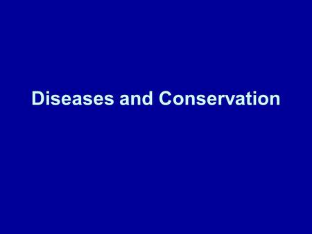 Diseases and Conservation. Emerging Diseases New or “emerging” diseases are showing up in marine systems (some evidence that they are new) Some of these.
