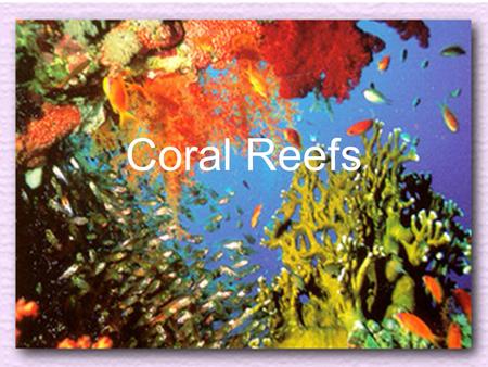 Coral Reefs.