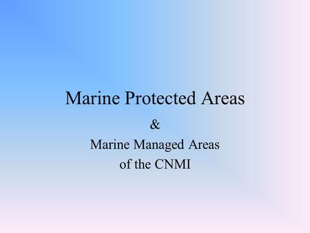 Marine Protected Areas & Marine Managed Areas of the CNMI.