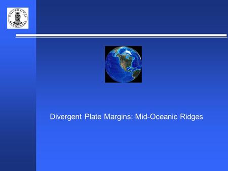 Divergent Plate Margins: Mid-Oceanic Ridges.