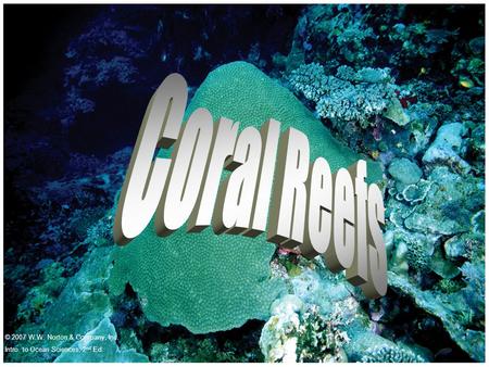 © 2007 W.W. Norton & Company, Inc. Intro. to Ocean Sciences, 2 nd Ed.