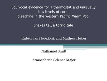 Equivocal evidence for a thermostat and unusually low levels of coral bleaching in the Western Pacific Warm Pool and Snakes tell a torrid tale Ruben van.