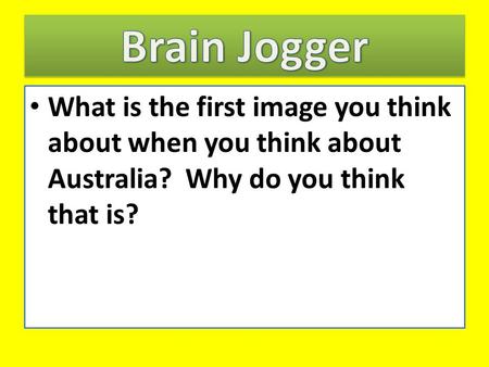 What is the first image you think about when you think about Australia? Why do you think that is?